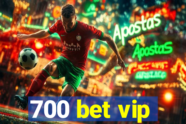 700 bet vip